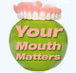 Your Mouth Matters - Dentist in Melbourne